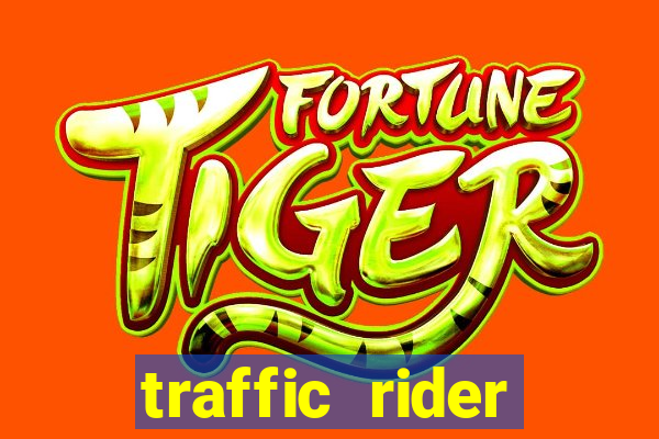 traffic rider dinheiro infinito